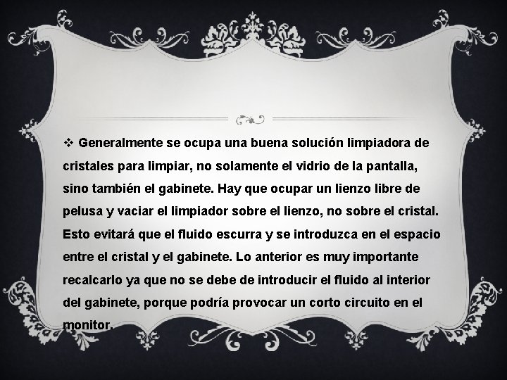 v Generalmente se ocupa una buena solución limpiadora de cristales para limpiar, no solamente v Generalmente se ocupa una buena solución limpiadora de cristales para limpiar, no solamente