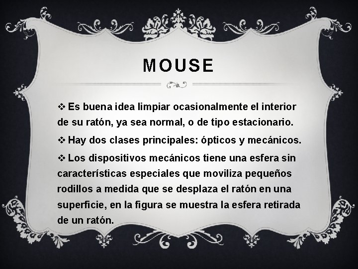 MOUSE v Es buena idea limpiar ocasionalmente el interior de su ratón, ya sea MOUSE v Es buena idea limpiar ocasionalmente el interior de su ratón, ya sea