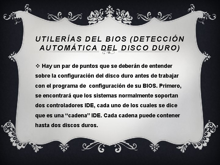 UTILERÍAS DEL BIOS (DETECCIÓN AUTOMÁTICA DEL DISCO DURO) v Hay un par de puntos UTILERÍAS DEL BIOS (DETECCIÓN AUTOMÁTICA DEL DISCO DURO) v Hay un par de puntos