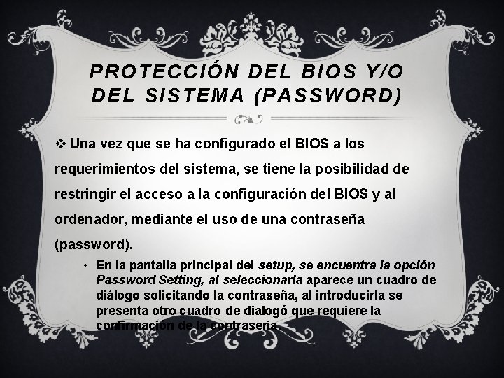 PROTECCIÓN DEL BIOS Y/O DEL SISTEMA (PASSWORD) v Una vez que se ha configurado PROTECCIÓN DEL BIOS Y/O DEL SISTEMA (PASSWORD) v Una vez que se ha configurado