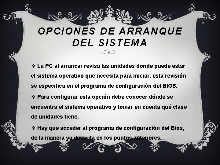 OPCIONES DE ARRANQUE DEL SISTEMA v La PC al arrancar revisa las unidades donde OPCIONES DE ARRANQUE DEL SISTEMA v La PC al arrancar revisa las unidades donde