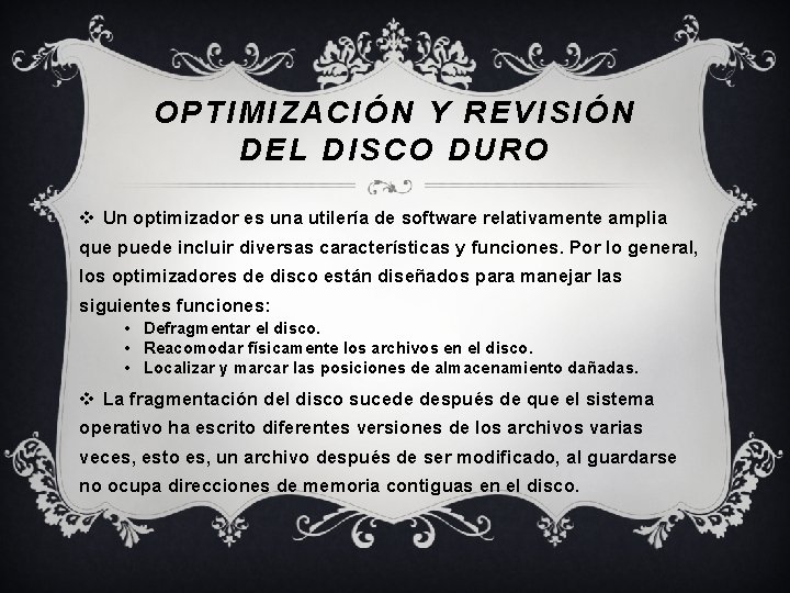 OPTIMIZACIÓN Y REVISIÓN DEL DISCO DURO v Un optimizador es una utilería de software OPTIMIZACIÓN Y REVISIÓN DEL DISCO DURO v Un optimizador es una utilería de software