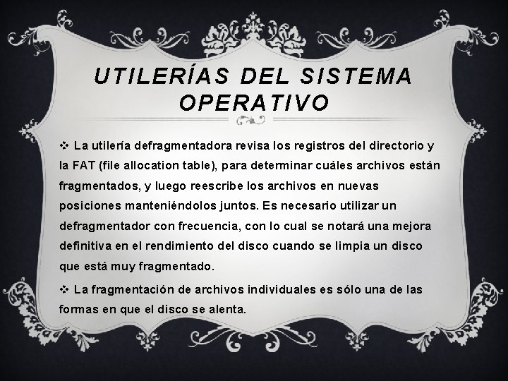 UTILERÍAS DEL SISTEMA OPERATIVO v La utilería defragmentadora revisa los registros del directorio y UTILERÍAS DEL SISTEMA OPERATIVO v La utilería defragmentadora revisa los registros del directorio y