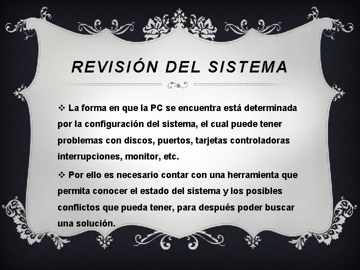 REVISIÓN DEL SISTEMA v La forma en que la PC se encuentra está determinada REVISIÓN DEL SISTEMA v La forma en que la PC se encuentra está determinada