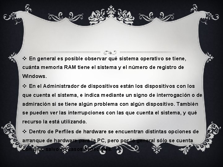 v En general es posible observar qué sistema operativo se tiene, cuánta memoria RAM v En general es posible observar qué sistema operativo se tiene, cuánta memoria RAM
