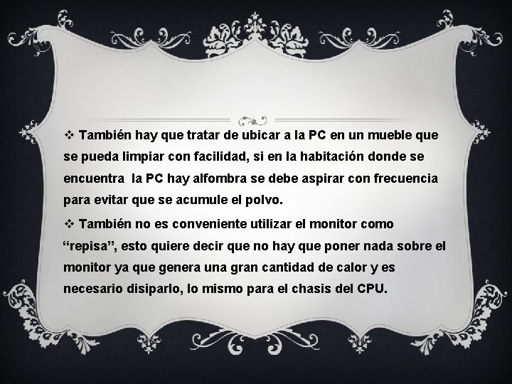 v También hay que tratar de ubicar a la PC en un mueble que v También hay que tratar de ubicar a la PC en un mueble que