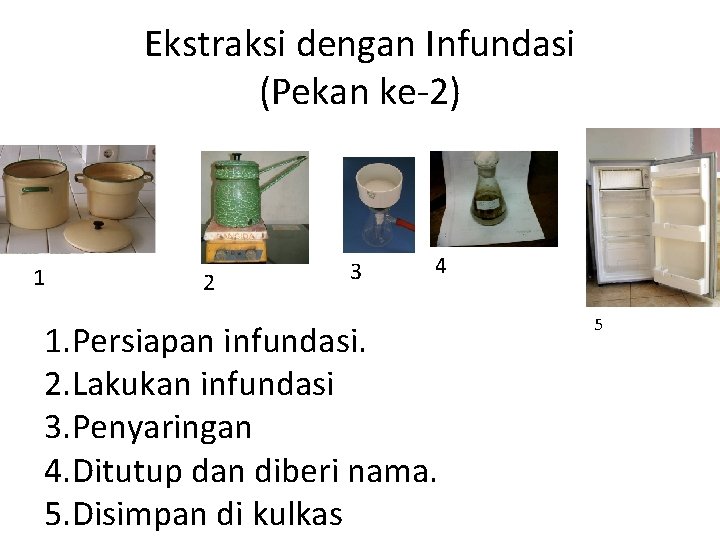 Ekstraksi dengan Infundasi (Pekan ke-2) 1 2 3 4 1. Persiapan infundasi. 2. Lakukan