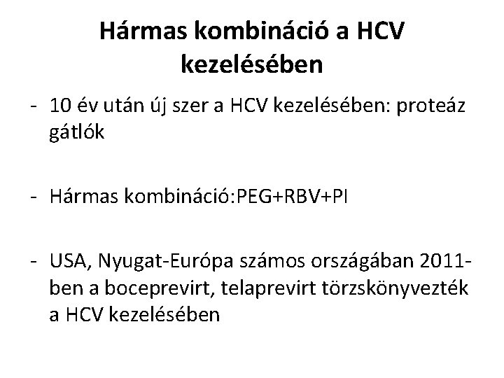 Hármas kombináció a HCV kezelésében - 10 év után új szer a HCV kezelésében: