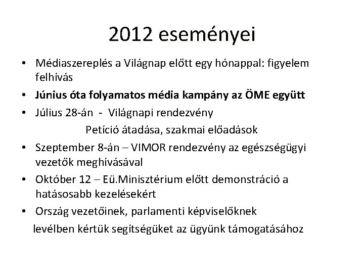 2012 eseményei • Médiaszereplés a Világnap előtt egy hónappal: figyelem felhívás • Június óta