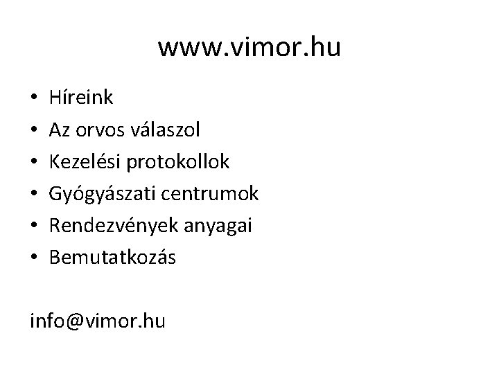 www. vimor. hu • • • Híreink Az orvos válaszol Kezelési protokollok Gyógyászati centrumok