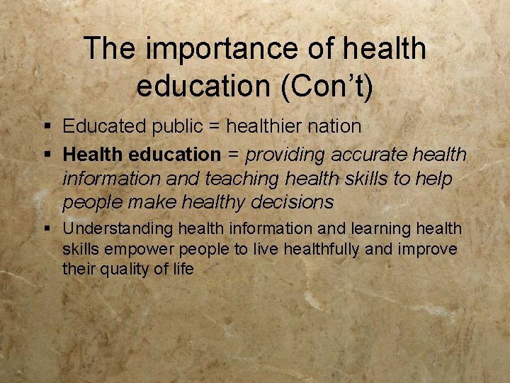 The importance of health education (Con’t) § Educated public = healthier nation § Health