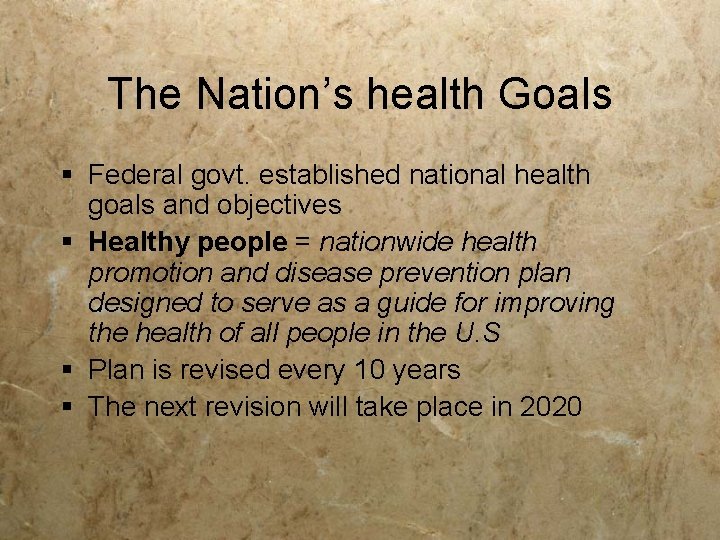 The Nation’s health Goals § Federal govt. established national health goals and objectives §