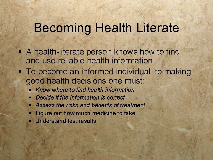Becoming Health Literate § A health-literate person knows how to find and use reliable