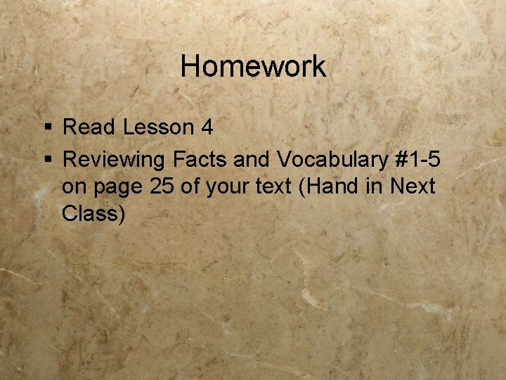 Homework § Read Lesson 4 § Reviewing Facts and Vocabulary #1 -5 on page