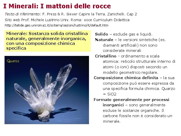 I Minerali: I mattoni delle rocce Testo di riferimento: F. Press & R. Siever