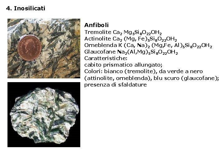 4. Inosilicati Anfiboli Tremolite Ca 2 Mg 5 Si 8 O 22 OH 2