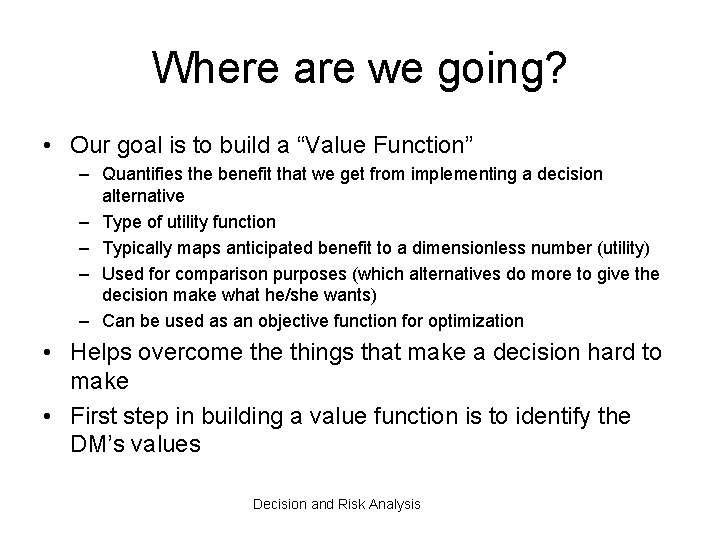 Where are we going? • Our goal is to build a “Value Function” –