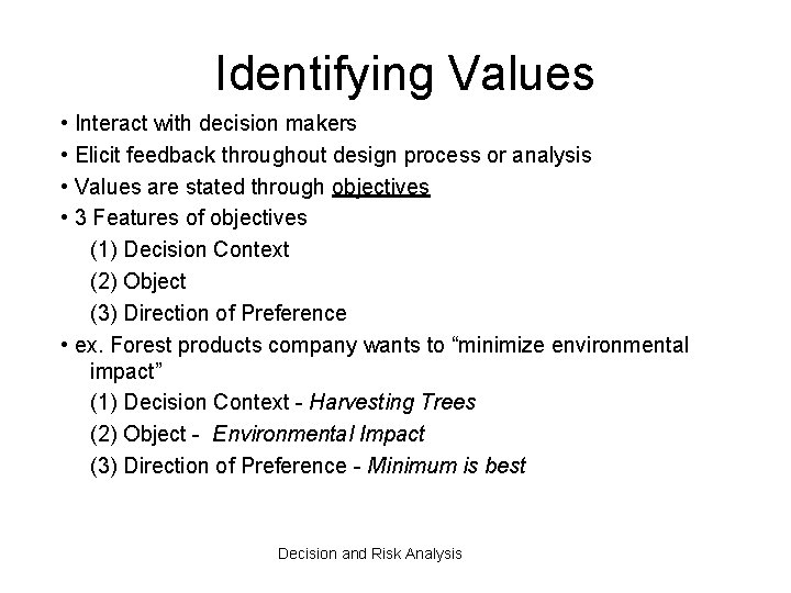 Identifying Values • Interact with decision makers • Elicit feedback throughout design process or