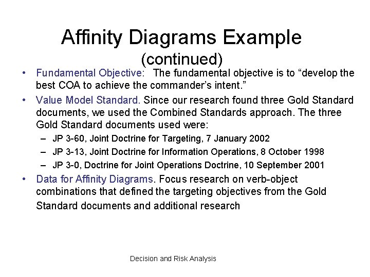 Affinity Diagrams Example (continued) • Fundamental Objective: The fundamental objective is to “develop the