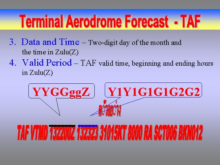3. Data and Time – Two-digit day of the month and the time in