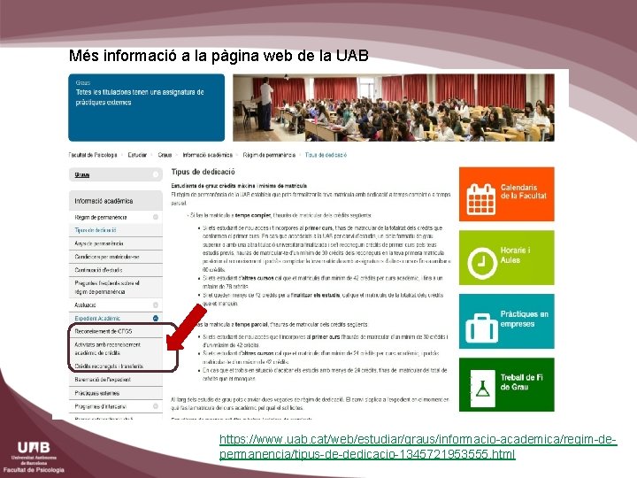 Més informació a la pàgina web de la UAB https: //www. uab. cat/web/estudiar/graus/informacio-academica/regim-depermanencia/tipus-de-dedicacio-1345721953555. html