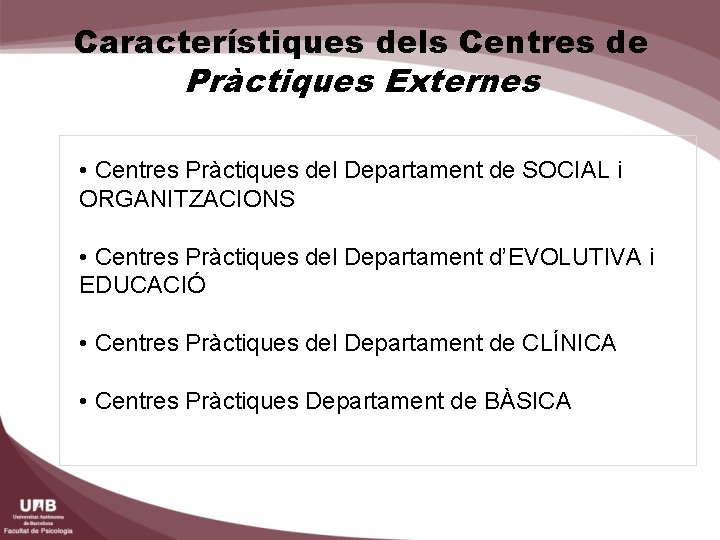 Característiques dels Centres de Pràctiques Externes • Centres Pràctiques del Departament de SOCIAL i