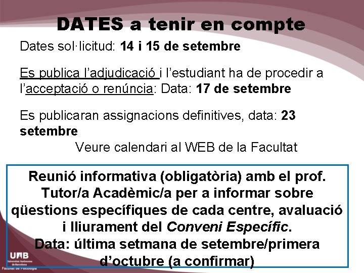 DATES a tenir en compte Dates sol·licitud: 14 i 15 de setembre Es publica