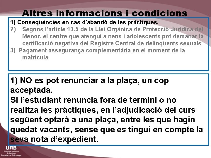 Altres informacions i condicions 1) Conseqüències en cas d'abandó de les pràctiques. 2) Segons