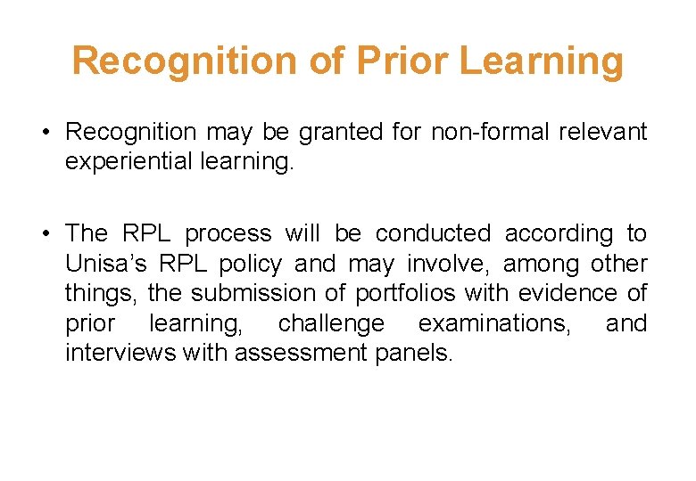 Recognition of Prior Learning • Recognition may be granted for non-formal relevant experiential learning.