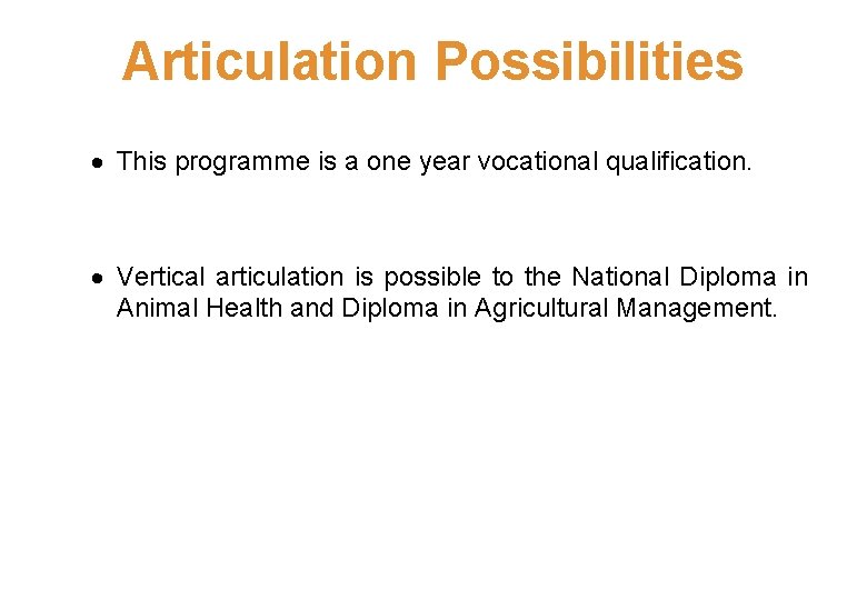 Articulation Possibilities This programme is a one year vocational qualification. Vertical articulation is possible