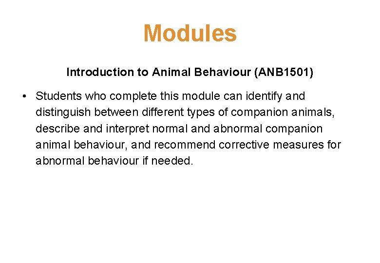 Modules Introduction to Animal Behaviour (ANB 1501) • Students who complete this module can