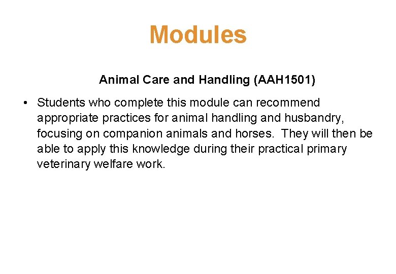 Modules Animal Care and Handling (AAH 1501) • Students who complete this module can
