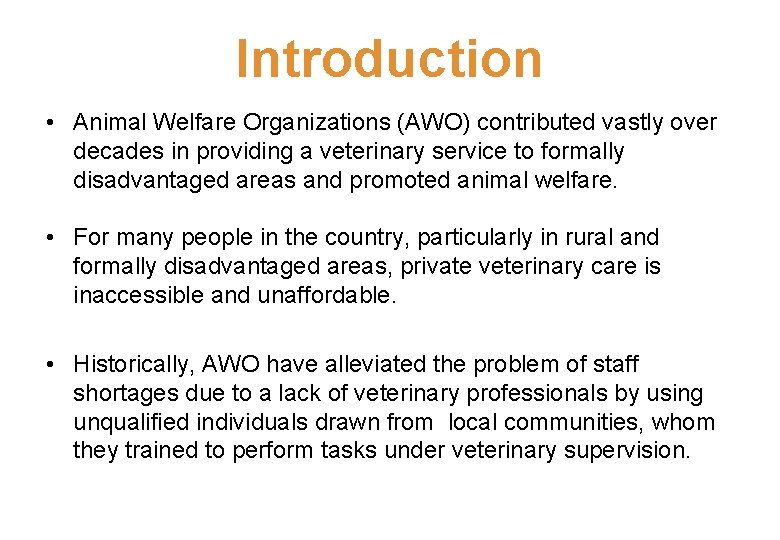 Introduction • Animal Welfare Organizations (AWO) contributed vastly over decades in providing a veterinary