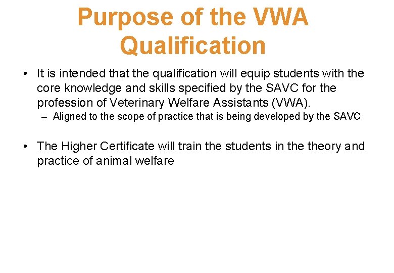 Purpose of the VWA Qualification • It is intended that the qualification will equip