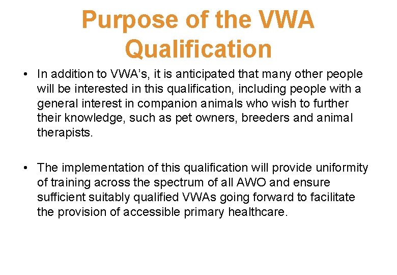 Purpose of the VWA Qualification • In addition to VWA’s, it is anticipated that