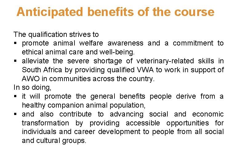 Anticipated benefits of the course The qualification strives to § promote animal welfare awareness