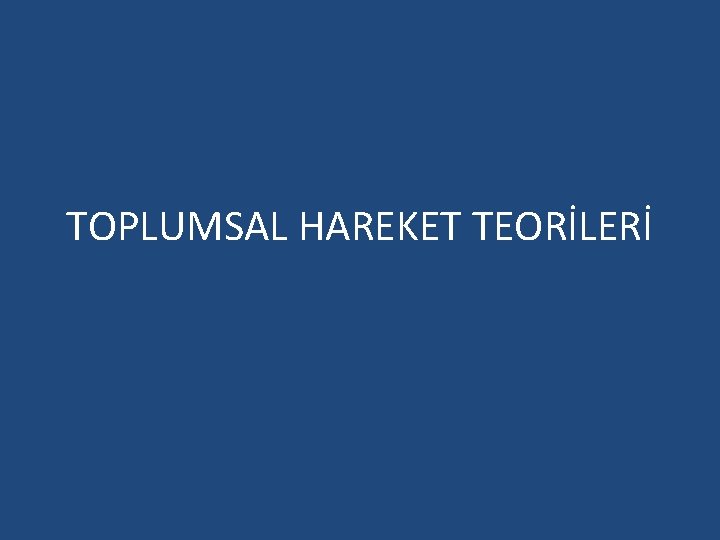 TOPLUMSAL HAREKET TEORİLERİ 