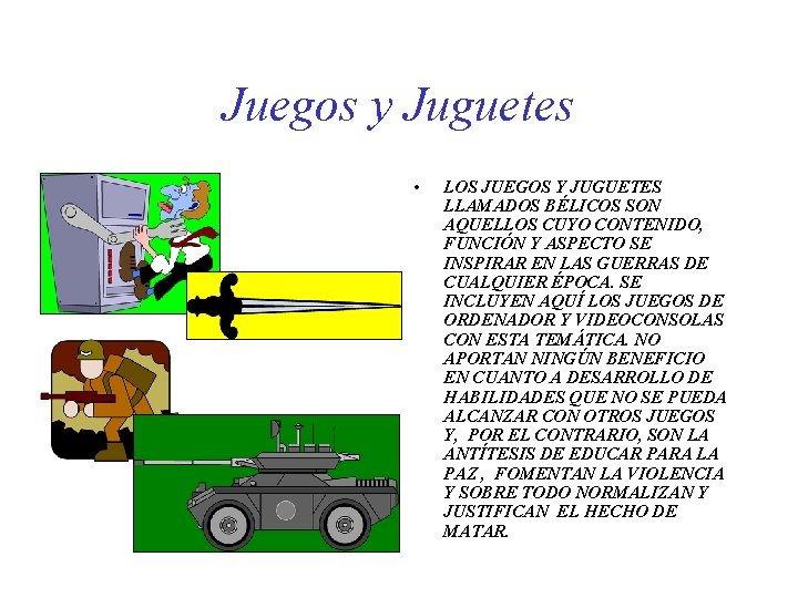 Juegos y Juguetes • LOS JUEGOS Y JUGUETES LLAMADOS BÉLICOS SON AQUELLOS CUYO CONTENIDO,