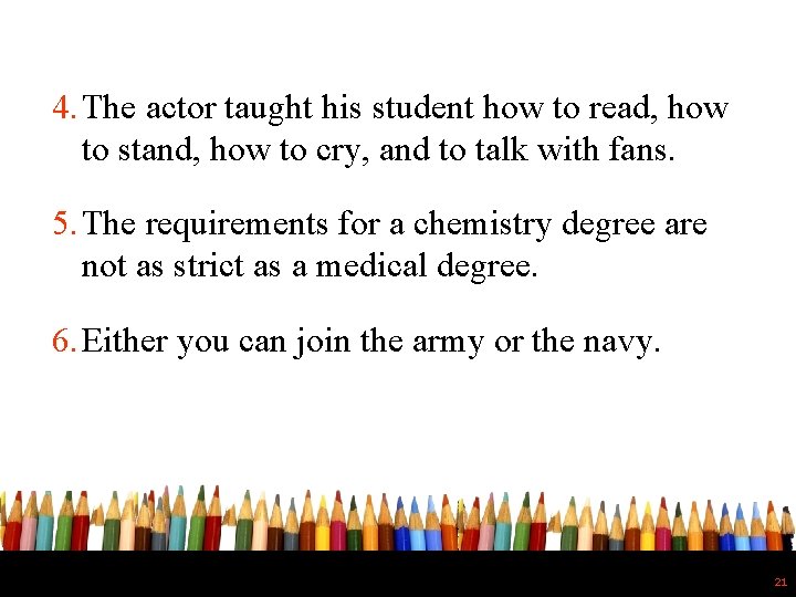 4. The actor taught his student how to read, how to stand, how to
