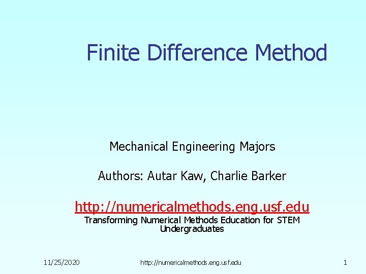 Finite Difference Method Mechanical Engineering Majors Authors: Autar Kaw, Charlie Barker http: //numericalmethods. eng.