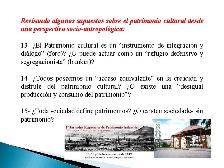 Revisando algunos supuestos sobre el patrimonio cultural desde una perspectiva socio-antropológica: 13 - ¿El