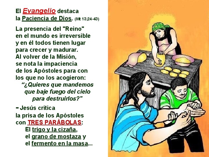 El Evangelio destaca la Paciencia de Dios. (Mt 13, 24 -43) La presencia del