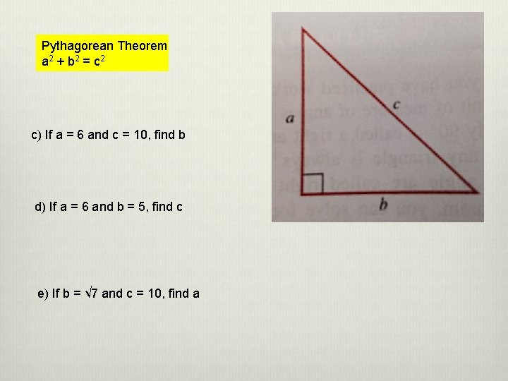 Pythagorean Theorem a 2 + b 2 = c 2 c) If a =
