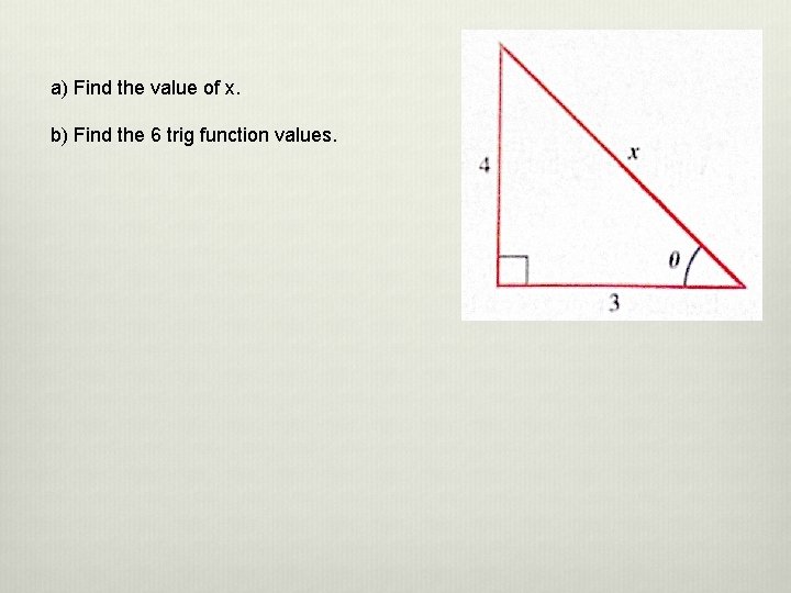 a) Find the value of x. b) Find the 6 trig function values. 