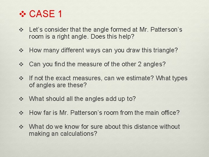 v CASE 1 v Let’s consider that the angle formed at Mr. Patterson’s room