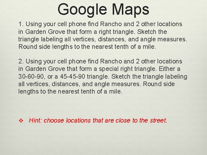 Google Maps 1. Using your cell phone find Rancho and 2 other locations in