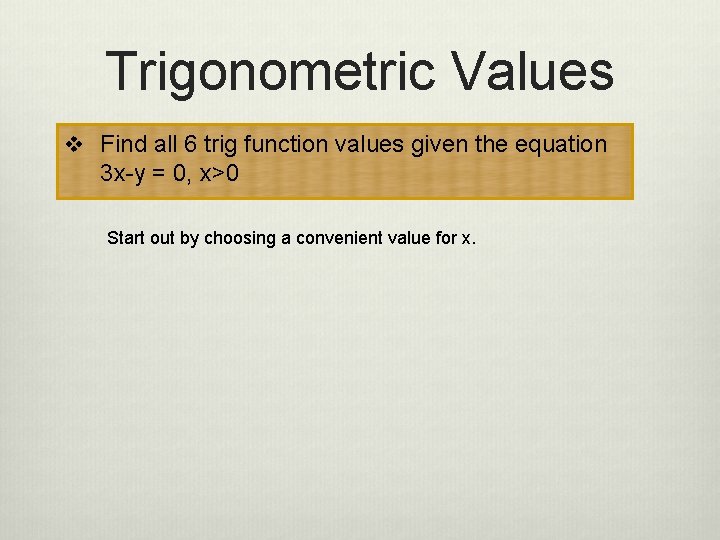 Trigonometric Values v Find all 6 trig function values given the equation 3 x-y