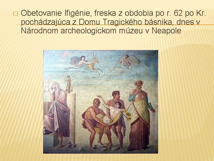 � Obetovanie Ifigénie, freska z obdobia po r. 62 po Kr. pochádzajúca z Domu