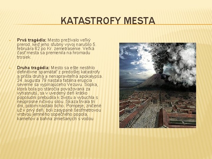 KATASTROFY MESTA § Prvá tragédia: Mesto prežívalo veľký prerod, keď jeho sľubný vývoj narušilo