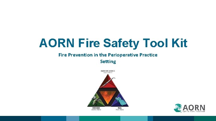 AORN Fire Safety Tool Kit Fire Prevention in the Perioperative Practice Setting 